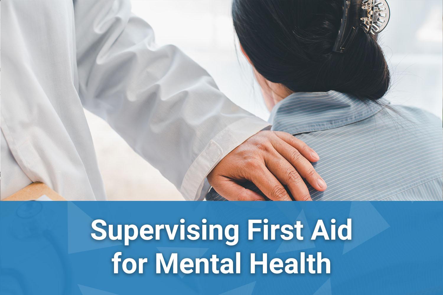 Supervising First Aid for Mental Health